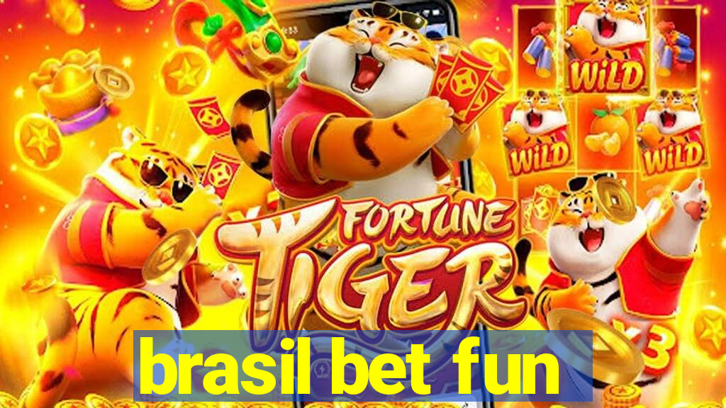 brasil bet fun